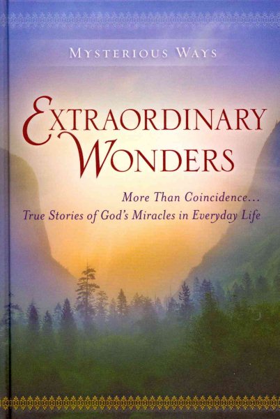 Extraordinary Wonders: More Than Coincidence... True Stories of God's Miracles in Everyday Life (Mysterious Ways series) cover