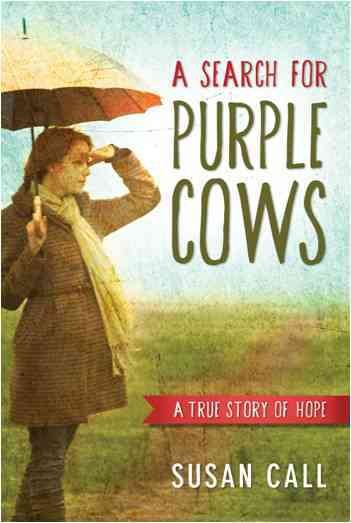 A Search for Purple Cows: A True Story of Hope cover