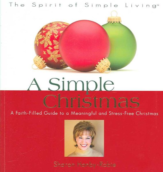 A Simple Christmas: A Faith-filled Guide to a Meaningful And Stress-free Christmas (Spirit of Simple Living) cover