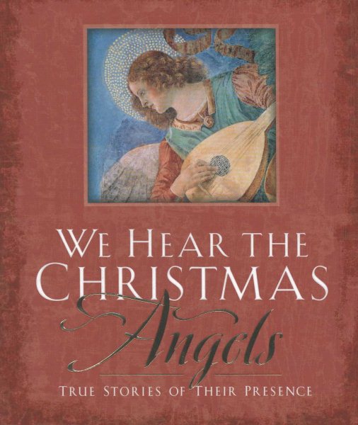 We Hear the Christmas Angels: True Stories of Their Presence cover