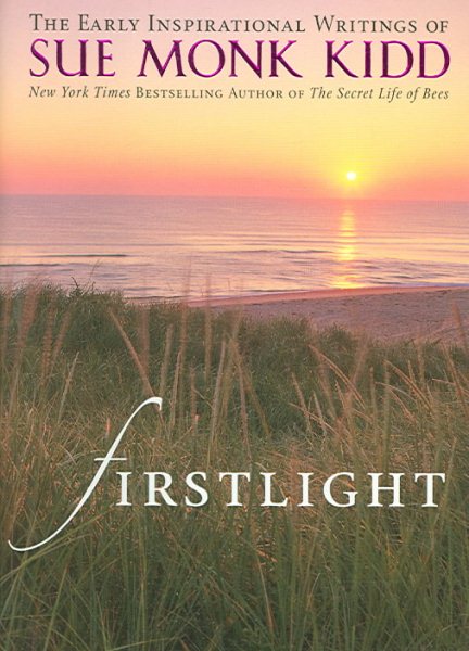 Firstlight: The Early Inspirational Writings of Sue Monk Kidd cover