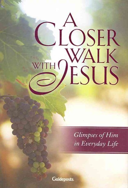 A Closer Walk With Jesus: Glimpses of Him in Everyday Life cover
