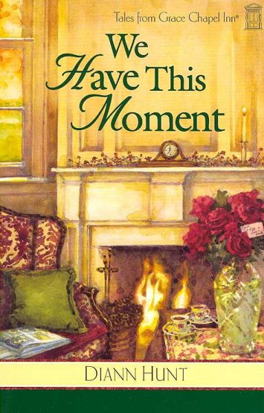 We Have This Moment (Tales from Grace Chapel Inn, Book 6) cover