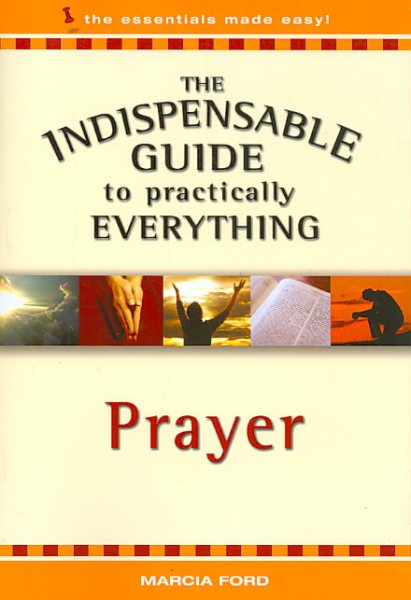 The Indispensable Guide to Practically Everything: Prayer cover
