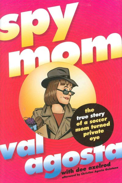 Spymom: The True Story of a Soccer Mom Turned Private Eye cover