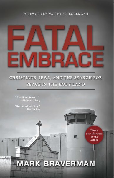 Fatal Embrace: Christians, Jews, and the Search for Peace in the Holy Land cover
