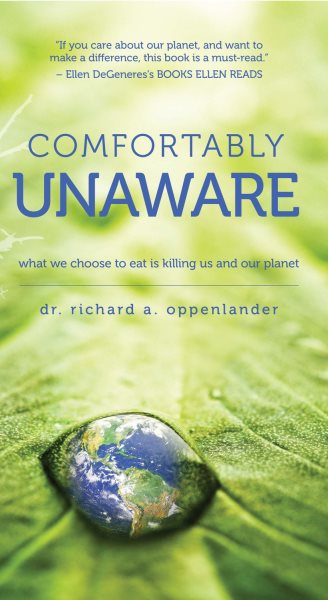Comfortably Unaware: What We Choose to Eat Is Killing Us and Our Planet cover