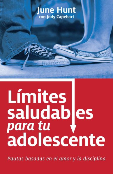 Límites saludables para tu adolescente: Pautas basadas en el amor y la disciplina (Spanish Edition) cover