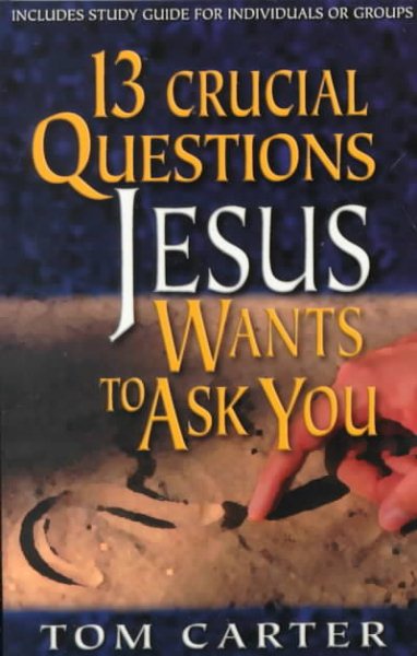 13 Crucial Questions Jesus Wants to Ask You cover