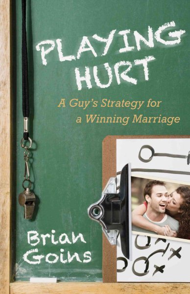 Playing Hurt: A Guy's Strategy for a Winning Marriage cover