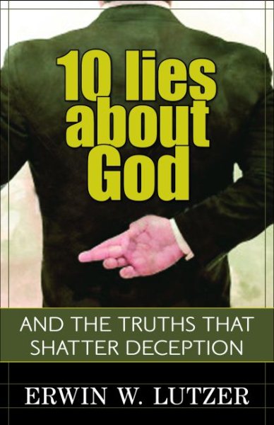 10 Lies About God: And the Truths That Shatter Deception cover