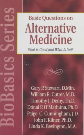 Basic Questions on Alternative Medicine: What Is Good and What Is Not? (BioBasics Series)