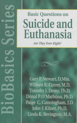 Basic Questions on Suicide and Euthanasia: Are They Ever Right? (BioBasics Series) cover