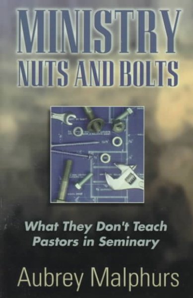 Ministry Nuts and Bolts: What They Don't Teach Pastors in Seminary cover