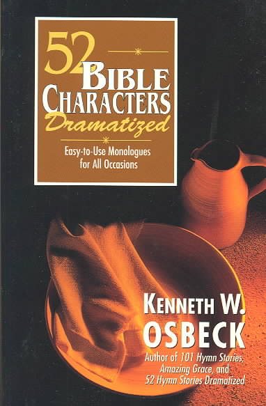 52 Bible Characters Dramatized: Easy-to-Use Monologues for All Occasions cover