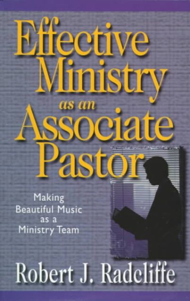 Effective Ministry as an Associate Pastor: Making Beautiful Music as a Ministry Team