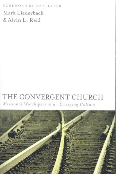The Convergent Church: Missional Worshipers in an Emerging Culture cover