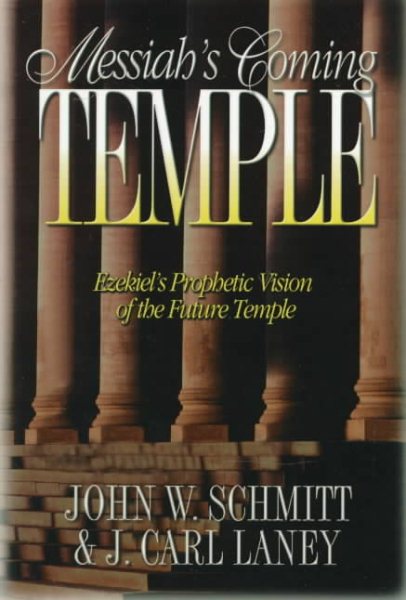 Messiah's Coming Temple: Ezekiel's Prophetic Vision of the Future Temple cover