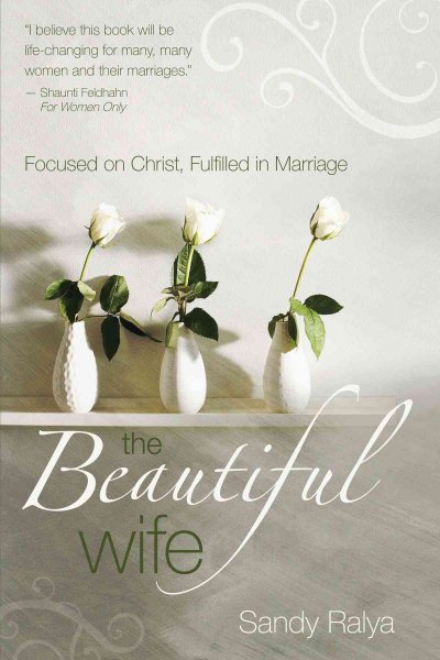 The Beautiful Wife: Focused on Christ, Fulfilled in Marriage cover