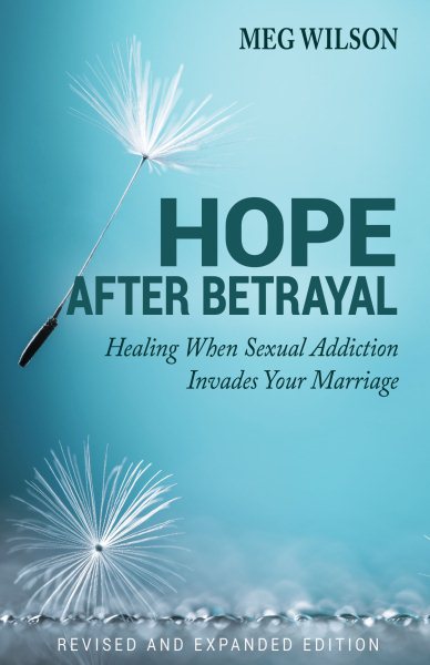 Hope After Betrayal: When Sexual Addiction Invades Your Marriage cover