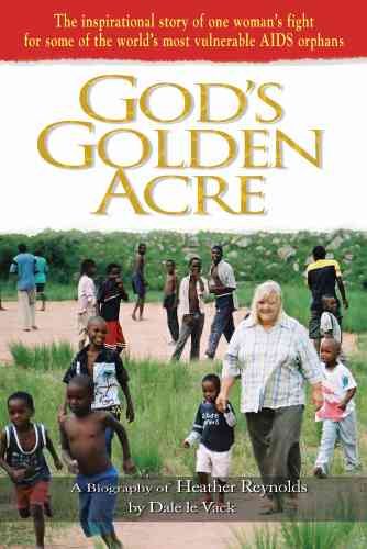 God's Golden Acre: The Inspirational Story of One Woman's Fight for Some of the World's Most Vulnerable AIDS Orphans cover