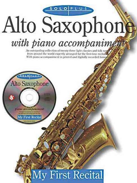 Alto Saxophone: With Piano Accompaniment, My First Recital (Solo Plus) cover