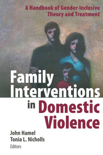 Family Interventions in Domestic Violence: A Handbook of Gender-Inclusive Theory and Treatment cover