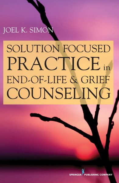 Solution Focused Practice in End-of-Life and Grief Counseling cover