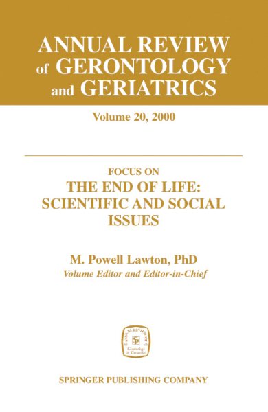 Annual Review of Gerontology and Geriatrics, Volume 20, 2000: Focus on the End of Life: Scientific & Social Issues cover