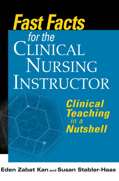 Fast Facts for the Clinical Nursing Instructor: Clinical Teaching in a Nutshell cover