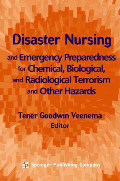 Disaster Nursing and Emergency Preparedness for Chemical, Biological, and Radiological Terrorism and Other Hazards cover