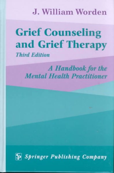 Grief Counseling and Grief Therapy: A Handbook for the Mental Health Practitioner, Third Edition cover
