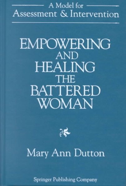 Empowering and Healing the Battered Woman: A Model for Assessment and Intervention cover