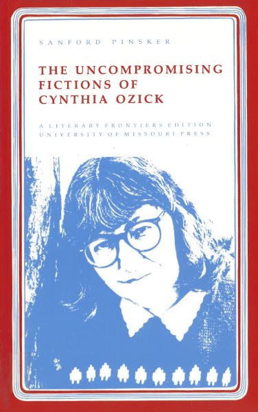 Uncompromising Fictions of Cynthia Ozick (Volume 1) (Literary Frontiers Edition) cover