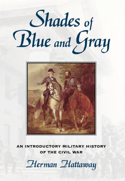 Shades of Blue and Gray: An Introductory Military History of the Civil War cover
