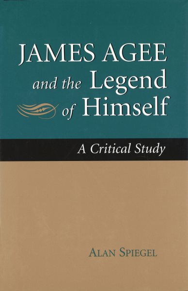 James Agee and the Legend of Himself: A Critical Study cover