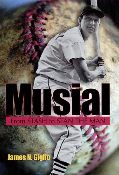 Musial: From Stash to Stan the Man (Volume 1) (Missouri Biography Series) cover