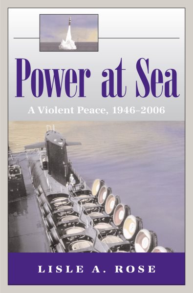 Power at Sea, Volume 3: A Violent Peace, 1946-2006 cover