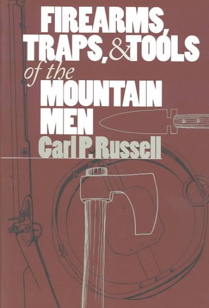 Firearms, Traps, and Tools of the Mountain Men cover
