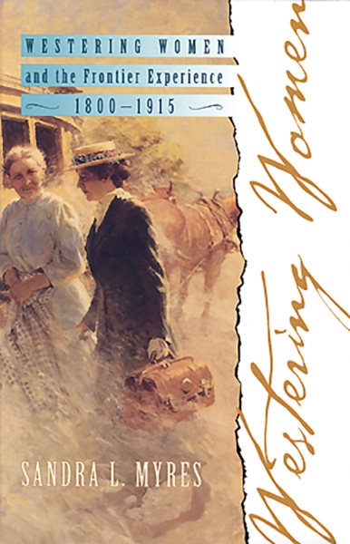 Westering Women and the Frontier Experience, 1800-1915 (Histories of the American Frontier Series) cover
