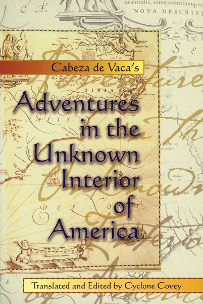 Cabeza de Vaca's Adventures in the Unknown Interior of America (Zia Book) cover