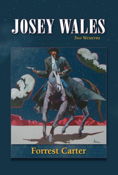Josey Wales: Two Westerns : Gone to Texas/The Vengeance Trail of Josey Wales cover