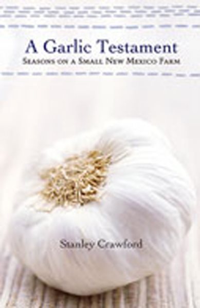 A Garlic Testament: Seasons on a Small New Mexico Farm cover