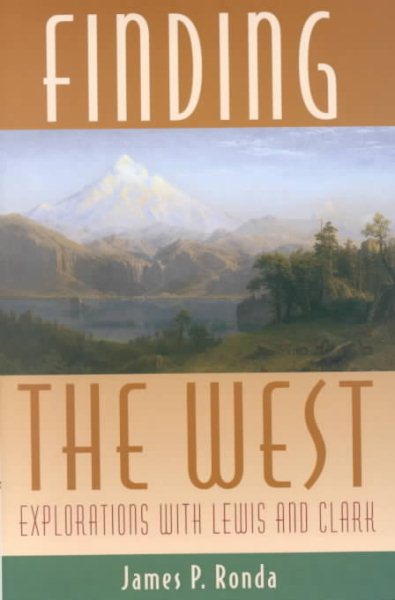 Finding the West: Explorations with Lewis and Clark (Histories of the American Frontier) cover
