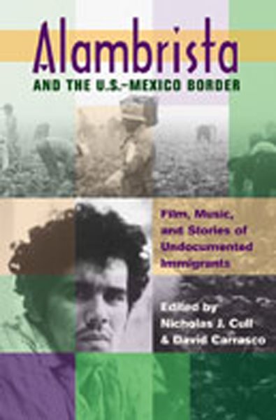 Alambrista and the U.S.-Mexico Border: Film, Music, and Stories of Undocumented Immigrants cover
