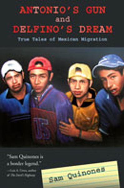 Antonio's Gun And Delfino's Dream: True Tales of Mexican Migration cover