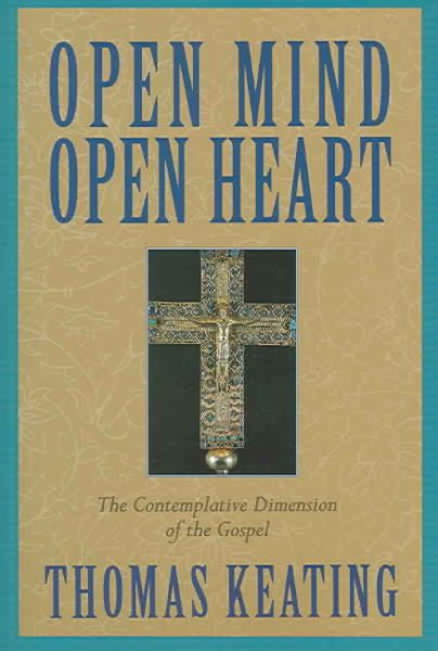 Open Mind, Open Heart: The Contemplative Dimension of the Gospel cover