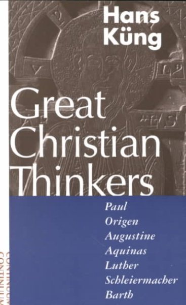 Great Christian Thinkers: Paul, Origen, Augustine, Aquinas, Luther, Schleiermacher, Barth cover