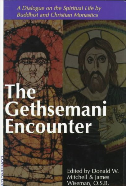 The Gethsemani Encounter: A Dialogue on the Spiritual Life by Buddhist and Christian Monastics cover