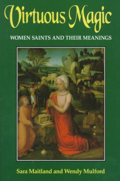 Virtuous Magic: Women Saints and Their Meanings cover